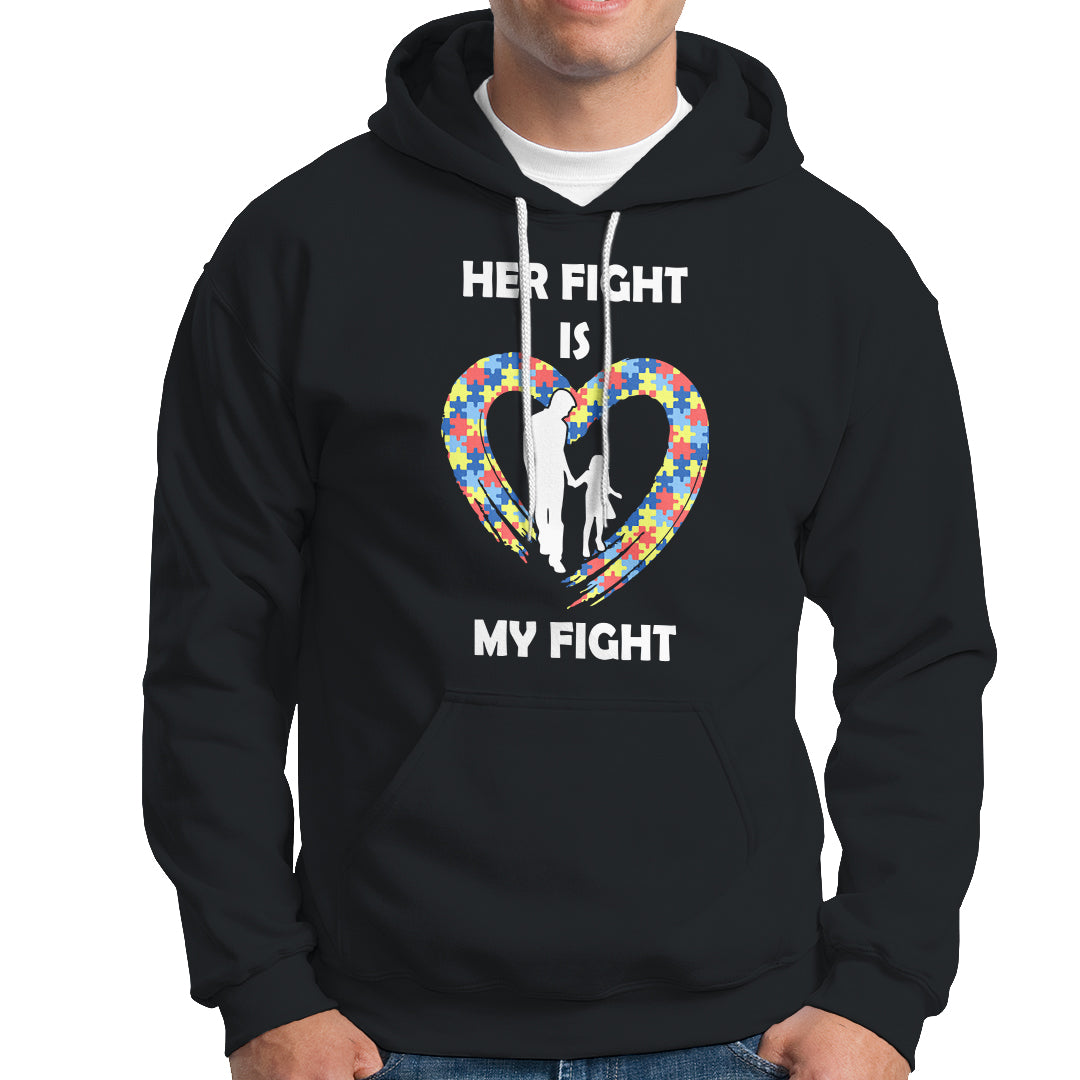 Autism Dad Hoodie Her Fight is My Fight Father And Daughter Puzzle Heart - Wonder Print Shop