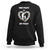 Autism Dad Sweatshirt Her Fight is My Fight Father And Daughter Puzzle Heart - Wonder Print Shop