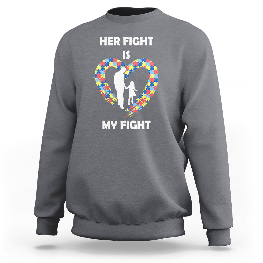 Autism Dad Sweatshirt Her Fight is My Fight Father And Daughter Puzzle Heart - Wonder Print Shop