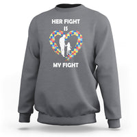 Autism Dad Sweatshirt Her Fight is My Fight Father And Daughter Puzzle Heart - Wonder Print Shop