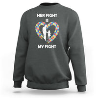 Autism Dad Sweatshirt Her Fight is My Fight Father And Daughter Puzzle Heart - Wonder Print Shop