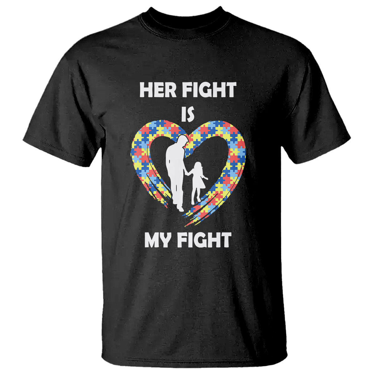 Autism Dad T Shirt Her Fight is My Fight Father And Daughter Puzzle Heart - Wonder Print Shop