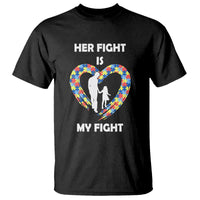 Autism Dad T Shirt Her Fight is My Fight Father And Daughter Puzzle Heart - Wonder Print Shop