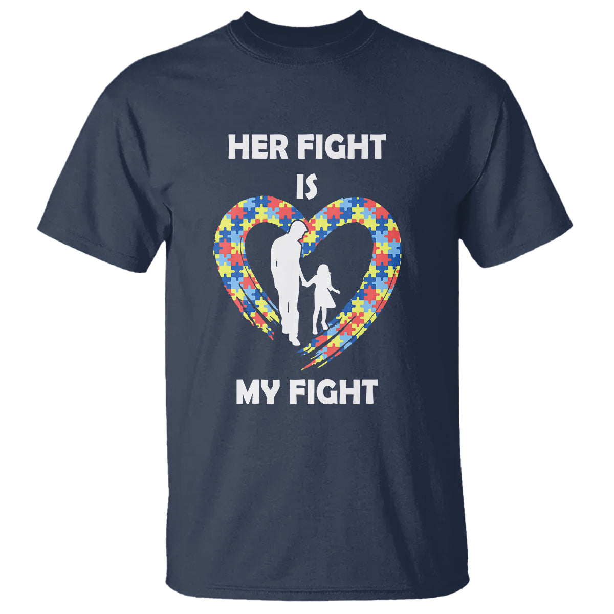 Autism Dad T Shirt Her Fight is My Fight Father And Daughter Puzzle Heart - Wonder Print Shop