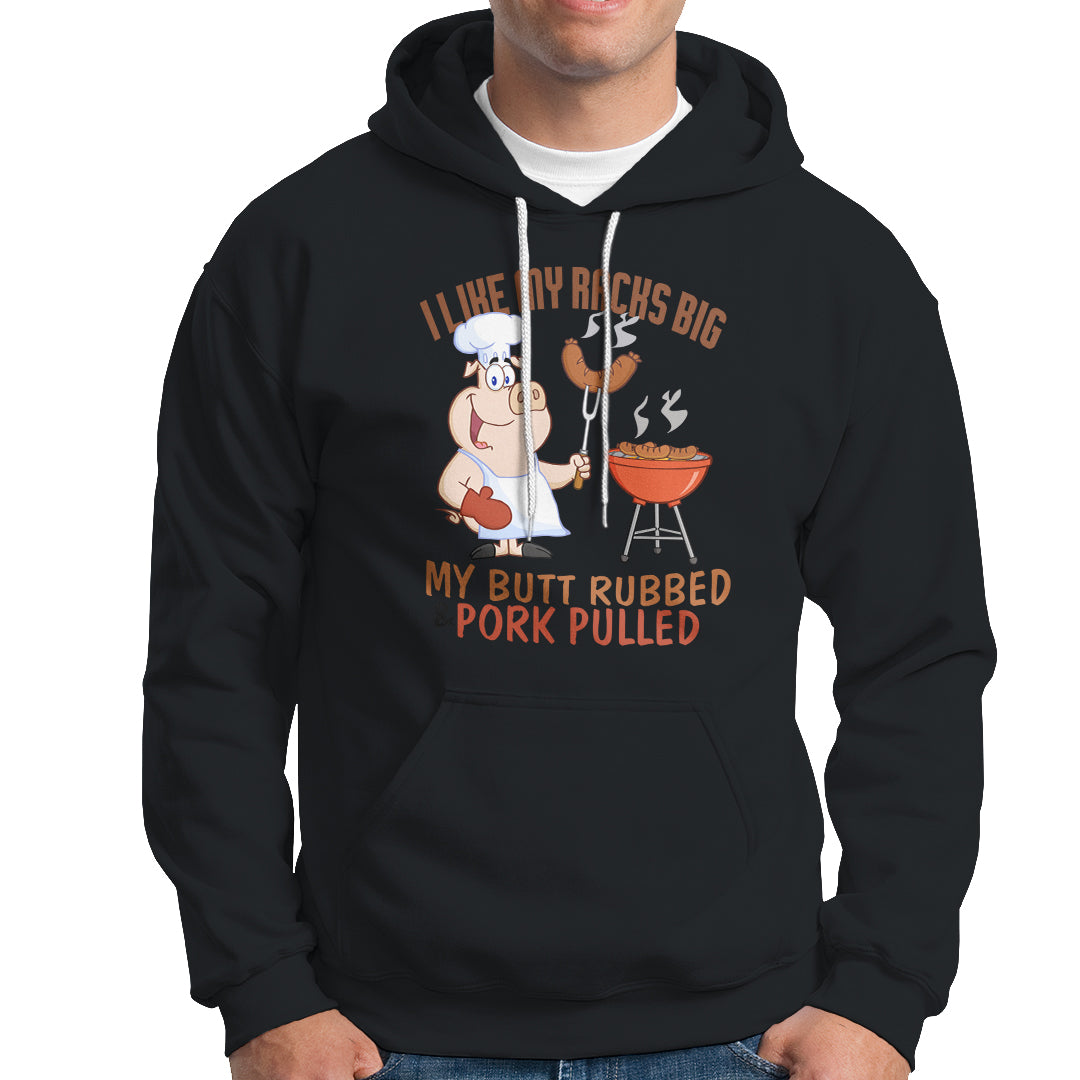 BBQ Hoodie I Like My Racks Big My Butt Rubbed And My Pork Pulled - Wonder Print Shop