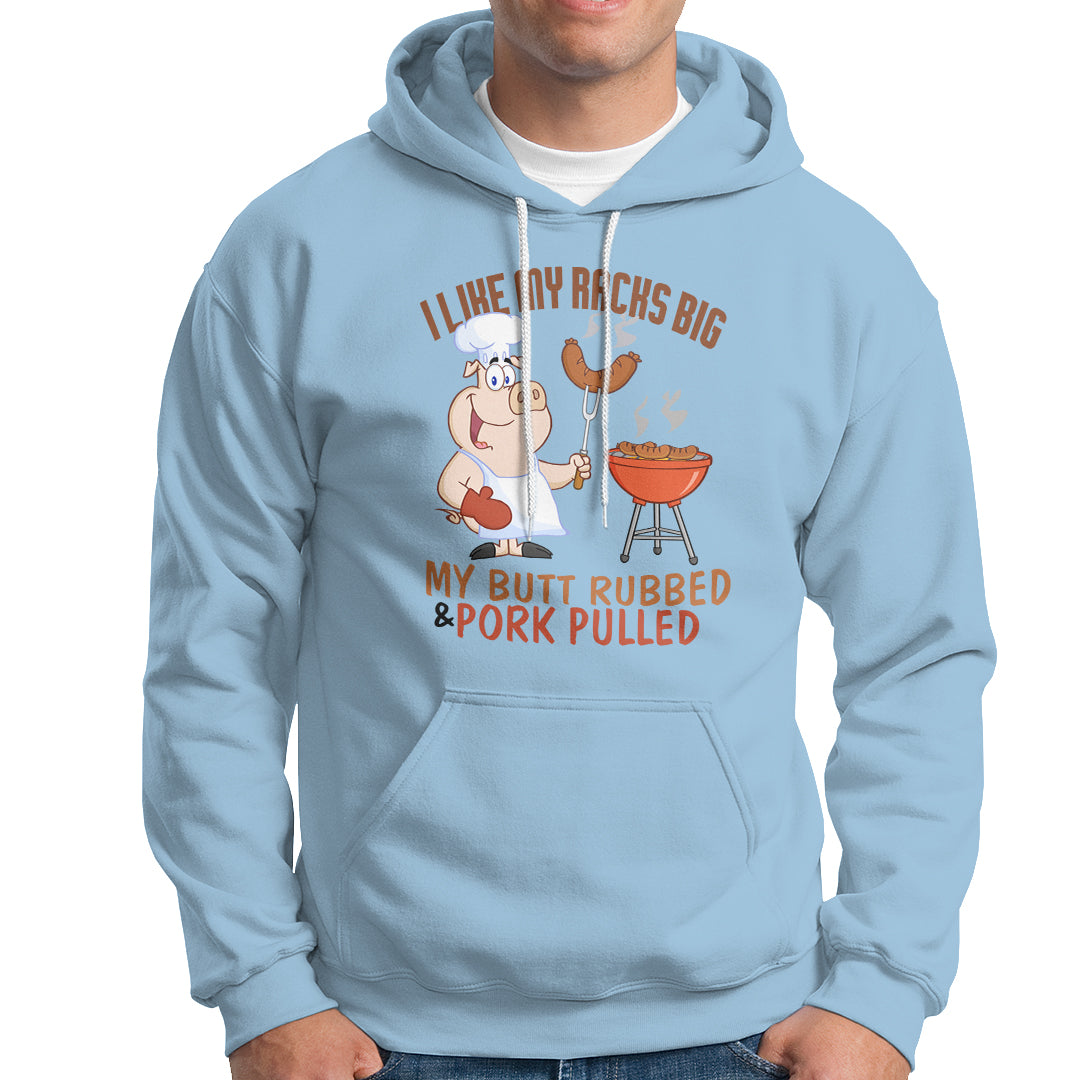 BBQ Hoodie I Like My Racks Big My Butt Rubbed And My Pork Pulled - Wonder Print Shop