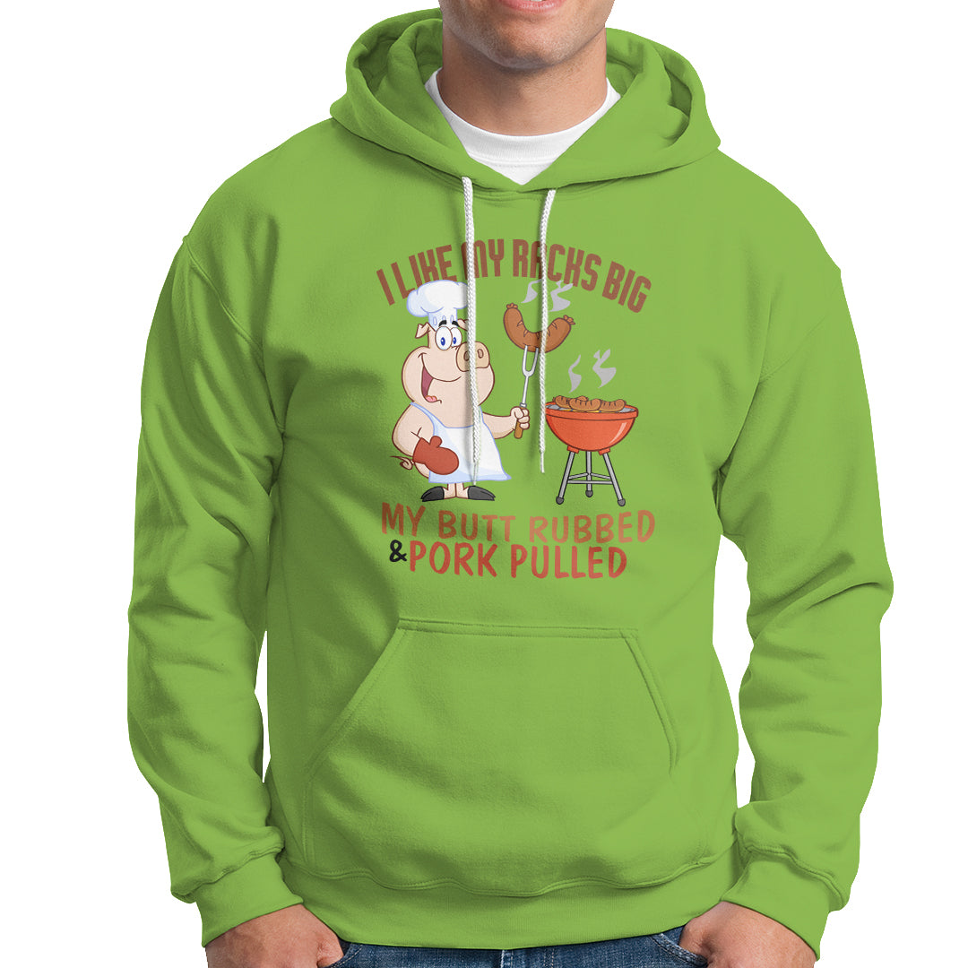 BBQ Hoodie I Like My Racks Big My Butt Rubbed And My Pork Pulled - Wonder Print Shop