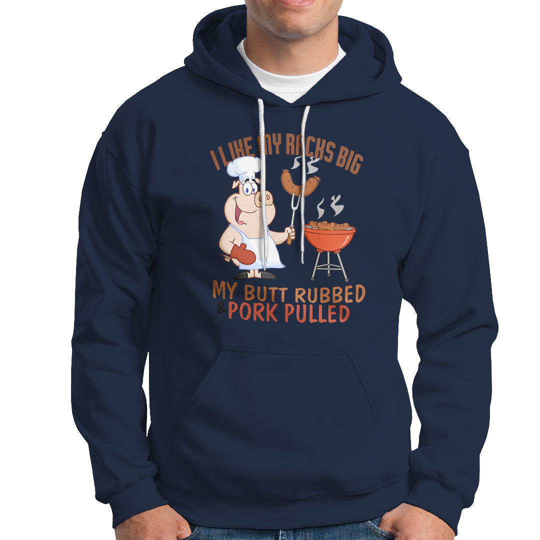 BBQ Hoodie I Like My Racks Big My Butt Rubbed And My Pork Pulled - Wonder Print Shop
