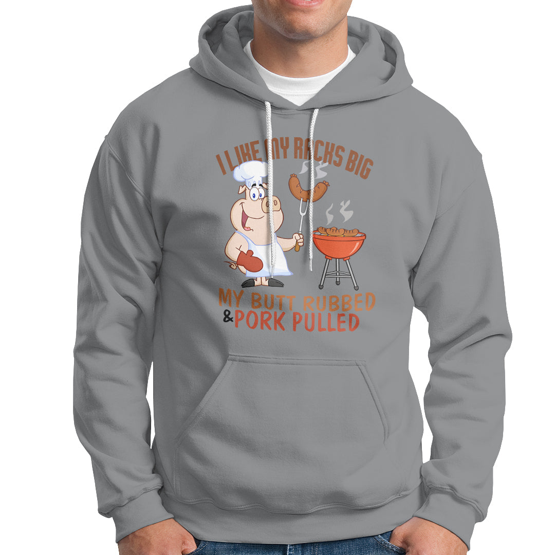 BBQ Hoodie I Like My Racks Big My Butt Rubbed And My Pork Pulled - Wonder Print Shop