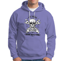 Funny Mechanic Hoodie I'm Here Because You Broke Something - Wonder Print Shop