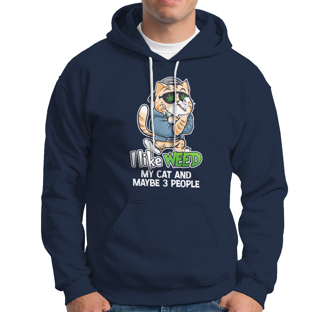 I Like Weed My Cat And 3 Maybe People Marijuana Leaf Hoodie - Wonder Print Shop