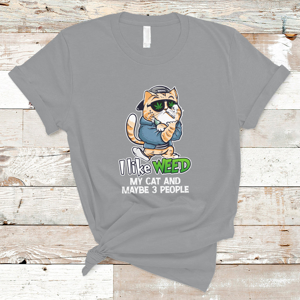 I Like Weed My Cat And 3 Maybe People Marijuana Leaf T Shirt - Wonder Print Shop