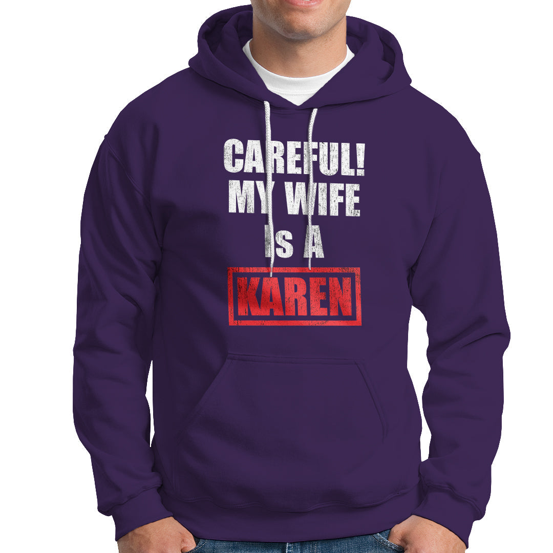 Purple hoodie with front pocket; "CAREFUL! MY WIFE IS A KAREN" graphic.