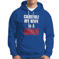 Royal blue hoodie with front pocket; "CAREFUL! MY WIFE IS A KAREN" graphic.
