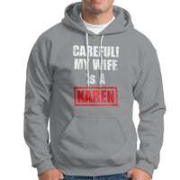 Sport gray hoodie with front pocket; "CAREFUL! MY WIFE IS A KAREN" graphic.