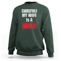 Funny Saying Sweatshirt Careful! My Wife Is a Karen - Wonder Print Shop