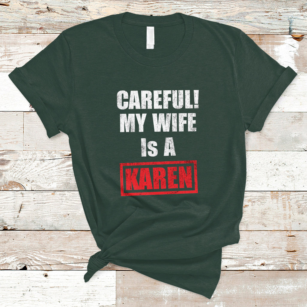 Funny Saying T Shirt Careful! My Wife Is a Karen - Wonder Print Shop