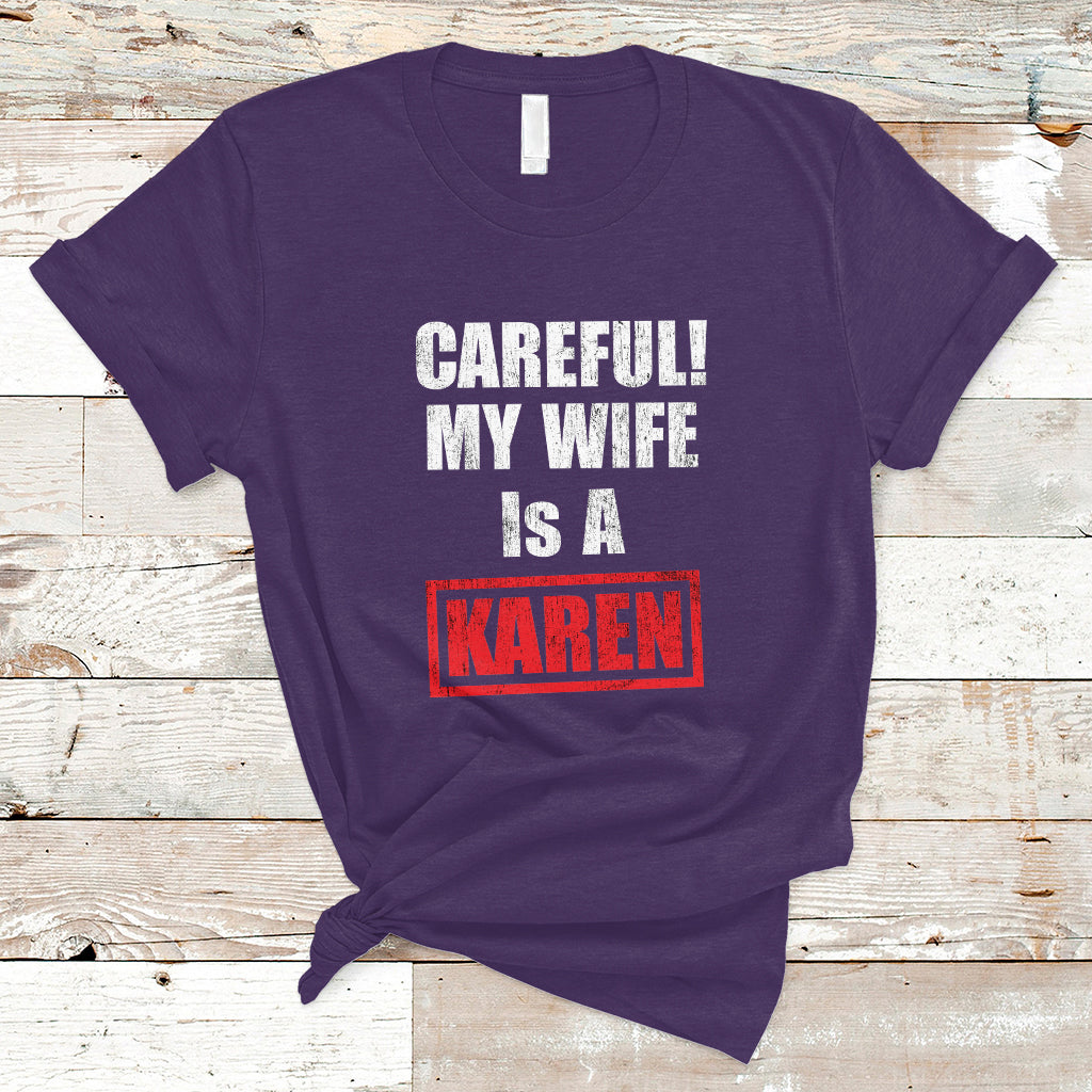 Funny Saying T Shirt Careful! My Wife Is a Karen - Wonder Print Shop