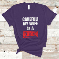 Funny Saying T Shirt Careful! My Wife Is a Karen - Wonder Print Shop