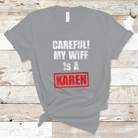 Funny Saying T Shirt Careful! My Wife Is a Karen - Wonder Print Shop