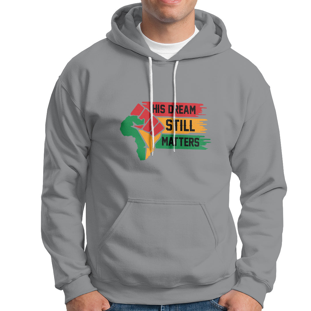 Martin Luther King Hoodie His Dream Still Matters - Wonder Print Shop