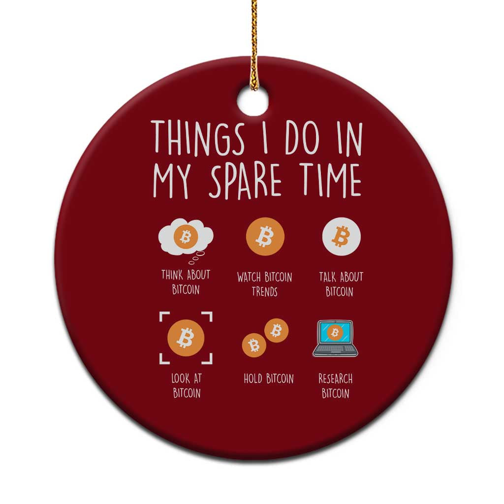 Funny Crypto Investing Ceramic Ornament Things I Do Spare Time Bitcoin BTC Crypto Cryptocurrency - Wonder Print Shop