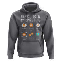 Funny Crypto Investing Hoodie Things I Do Spare Time Bitcoin BTC Crypto Cryptocurrency