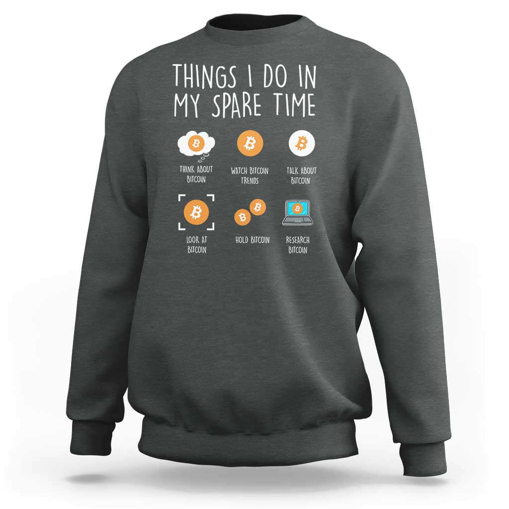 Funny Crypto Investing Sweatshirt Things I Do Spare Time Bitcoin BTC Crypto Cryptocurrency