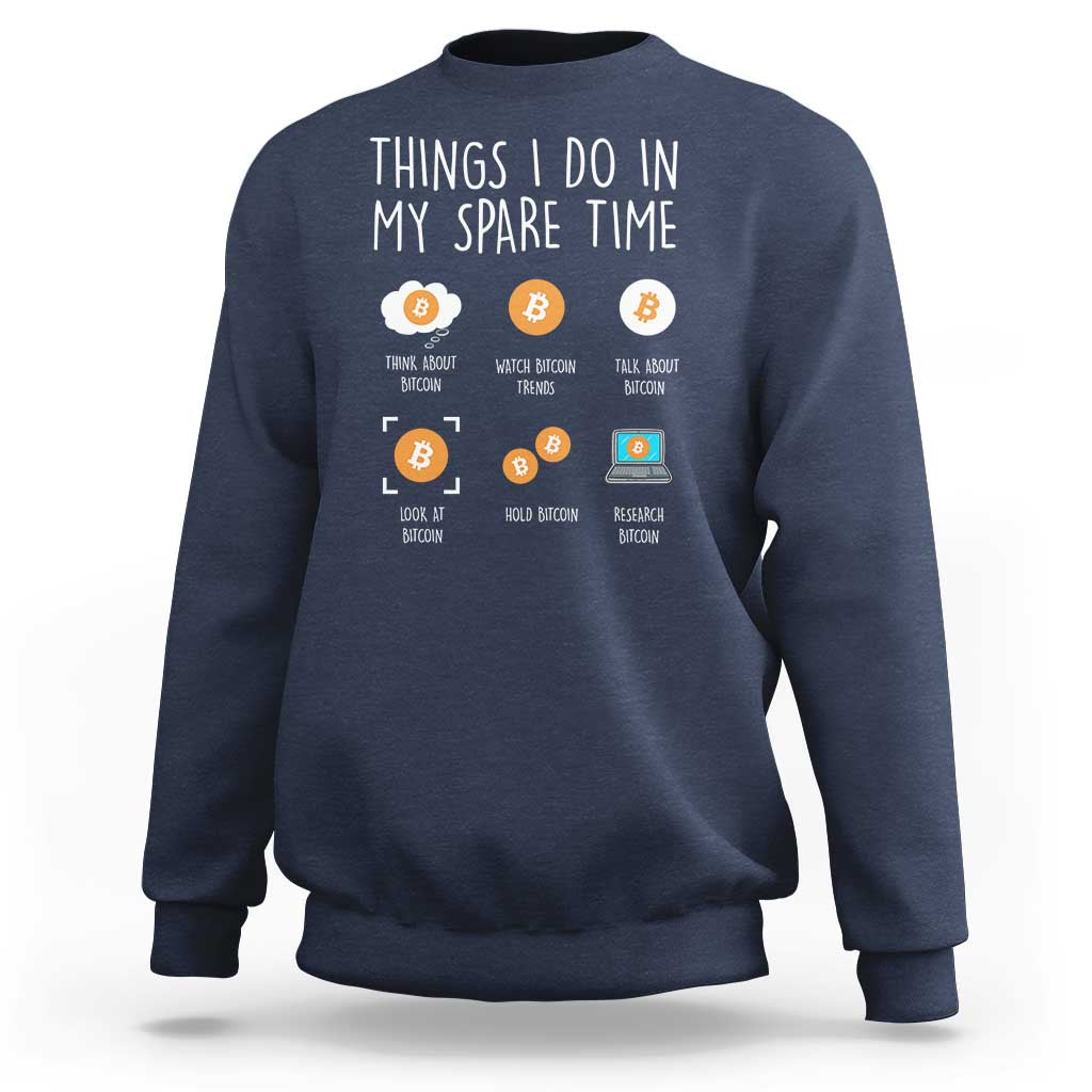 Funny Crypto Investing Sweatshirt Things I Do Spare Time Bitcoin BTC Crypto Cryptocurrency