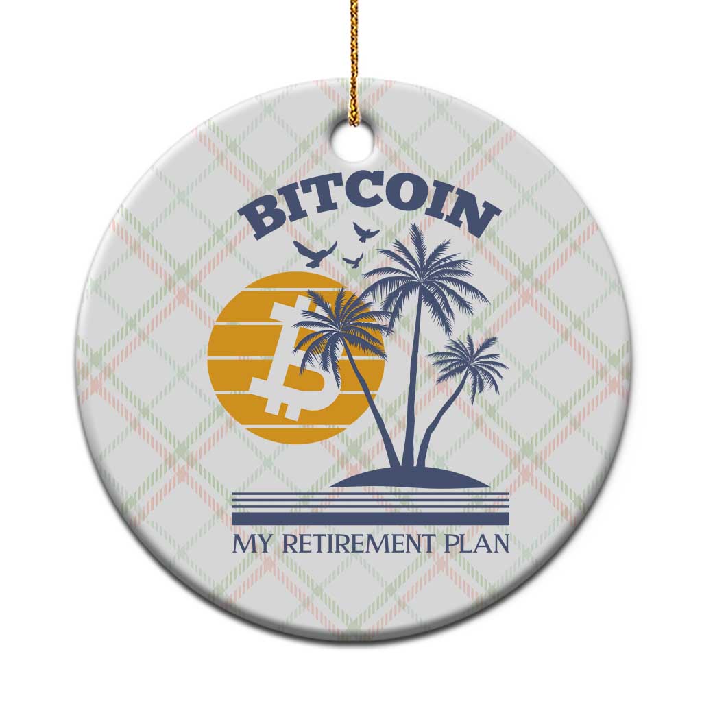 Funny Crypto Investing Ceramic Ornament Bitcoin My Retirement Plan - Wonder Print Shop