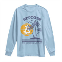 Funny Crypto Investing Long Sleeve Shirt Bitcoin My Retirement Plan