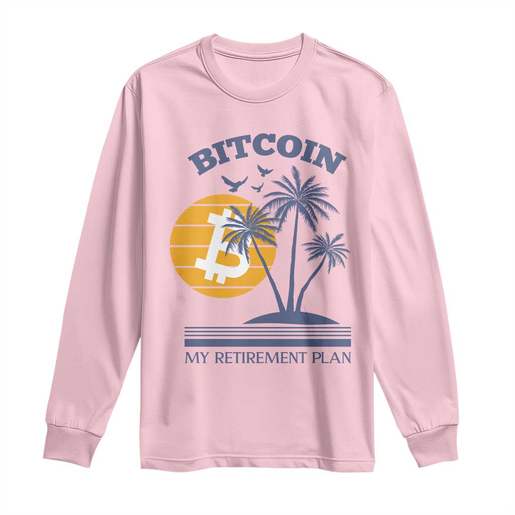 Funny Crypto Investing Long Sleeve Shirt Bitcoin My Retirement Plan