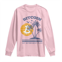 Funny Crypto Investing Long Sleeve Shirt Bitcoin My Retirement Plan