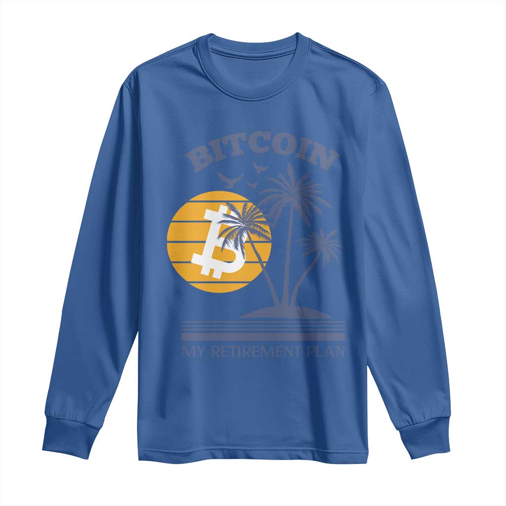 Funny Crypto Investing Long Sleeve Shirt Bitcoin My Retirement Plan