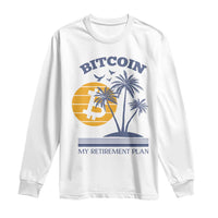 Funny Crypto Investing Long Sleeve Shirt Bitcoin My Retirement Plan