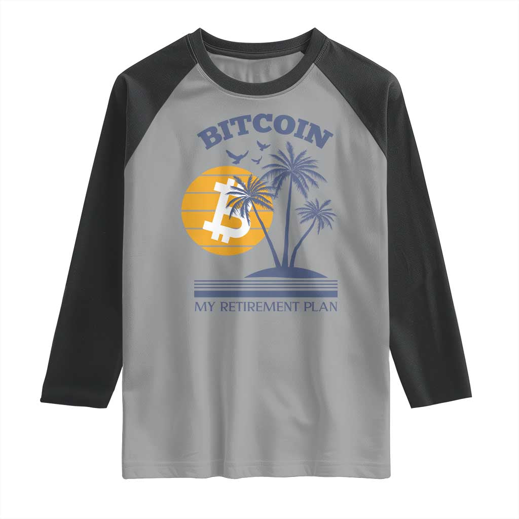 Funny Crypto Investing Raglan Shirt Bitcoin My Retirement Plan