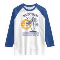 Funny Crypto Investing Raglan Shirt Bitcoin My Retirement Plan