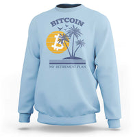 Funny Crypto Investing Sweatshirt Bitcoin My Retirement Plan