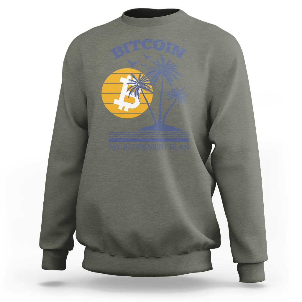 Funny Crypto Investing Sweatshirt Bitcoin My Retirement Plan