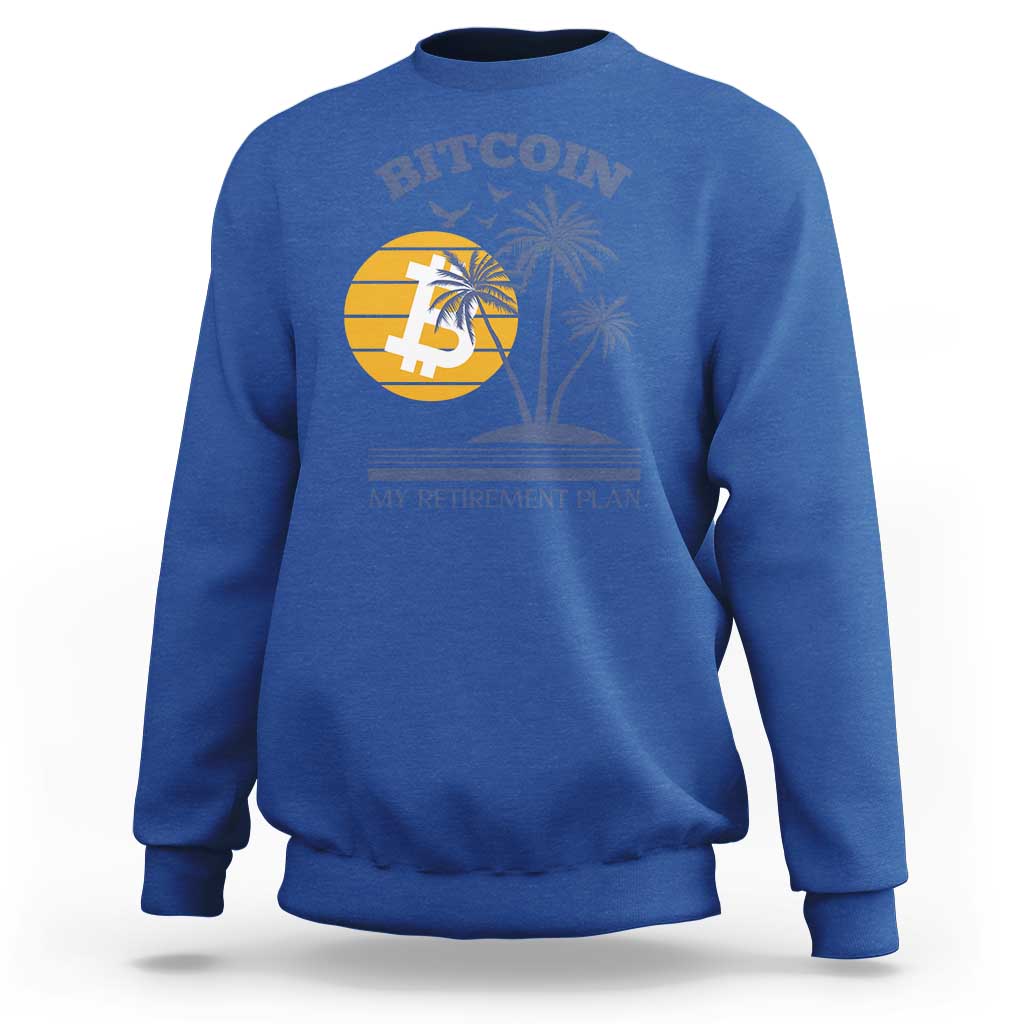 Funny Crypto Investing Sweatshirt Bitcoin My Retirement Plan