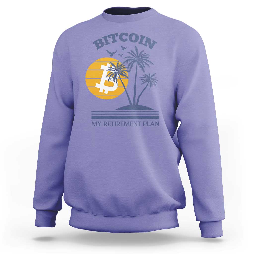Funny Crypto Investing Sweatshirt Bitcoin My Retirement Plan