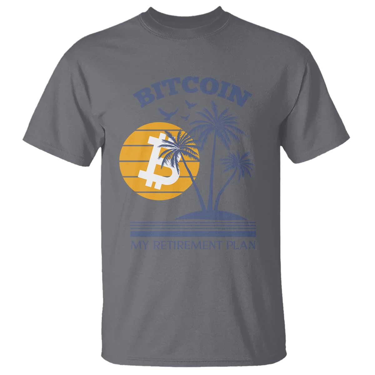 Funny Crypto Investing T Shirt Bitcoin My Retirement Plan