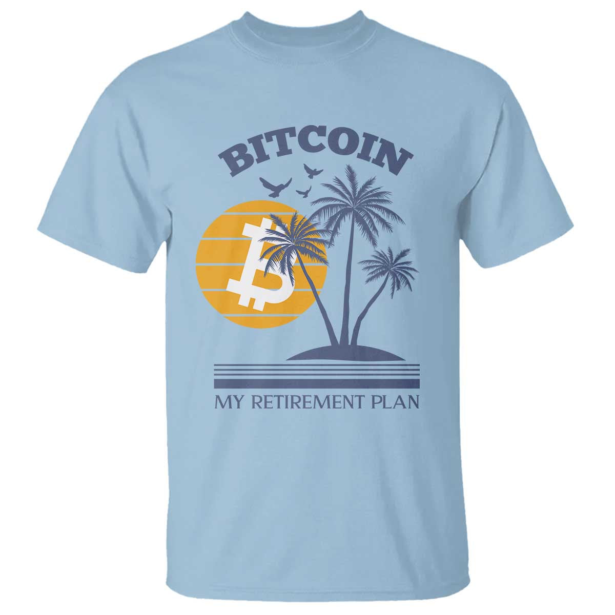 Funny Crypto Investing T Shirt Bitcoin My Retirement Plan