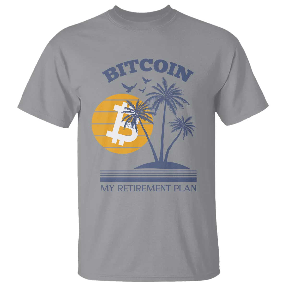 Funny Crypto Investing T Shirt Bitcoin My Retirement Plan