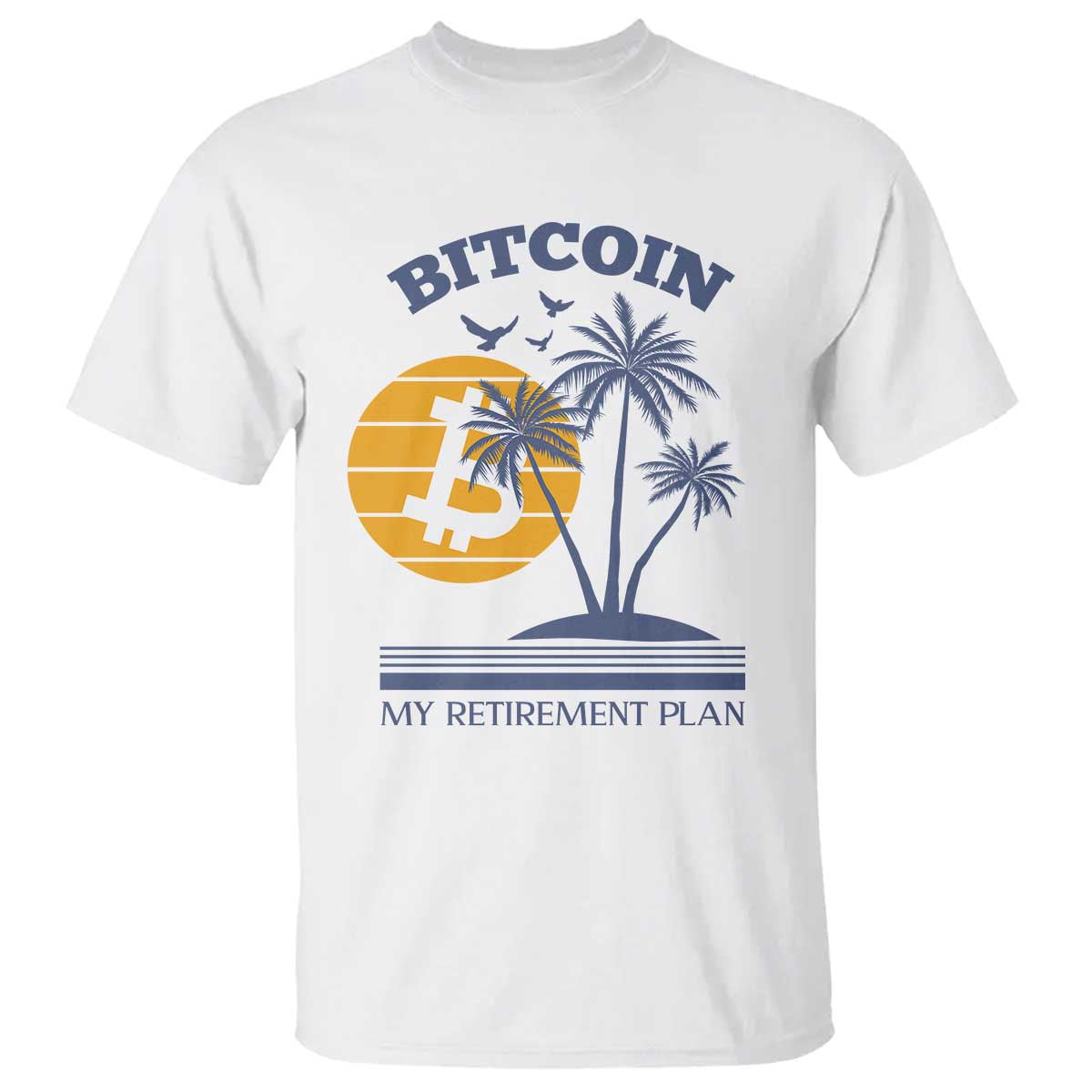 Funny Crypto Investing T Shirt Bitcoin My Retirement Plan