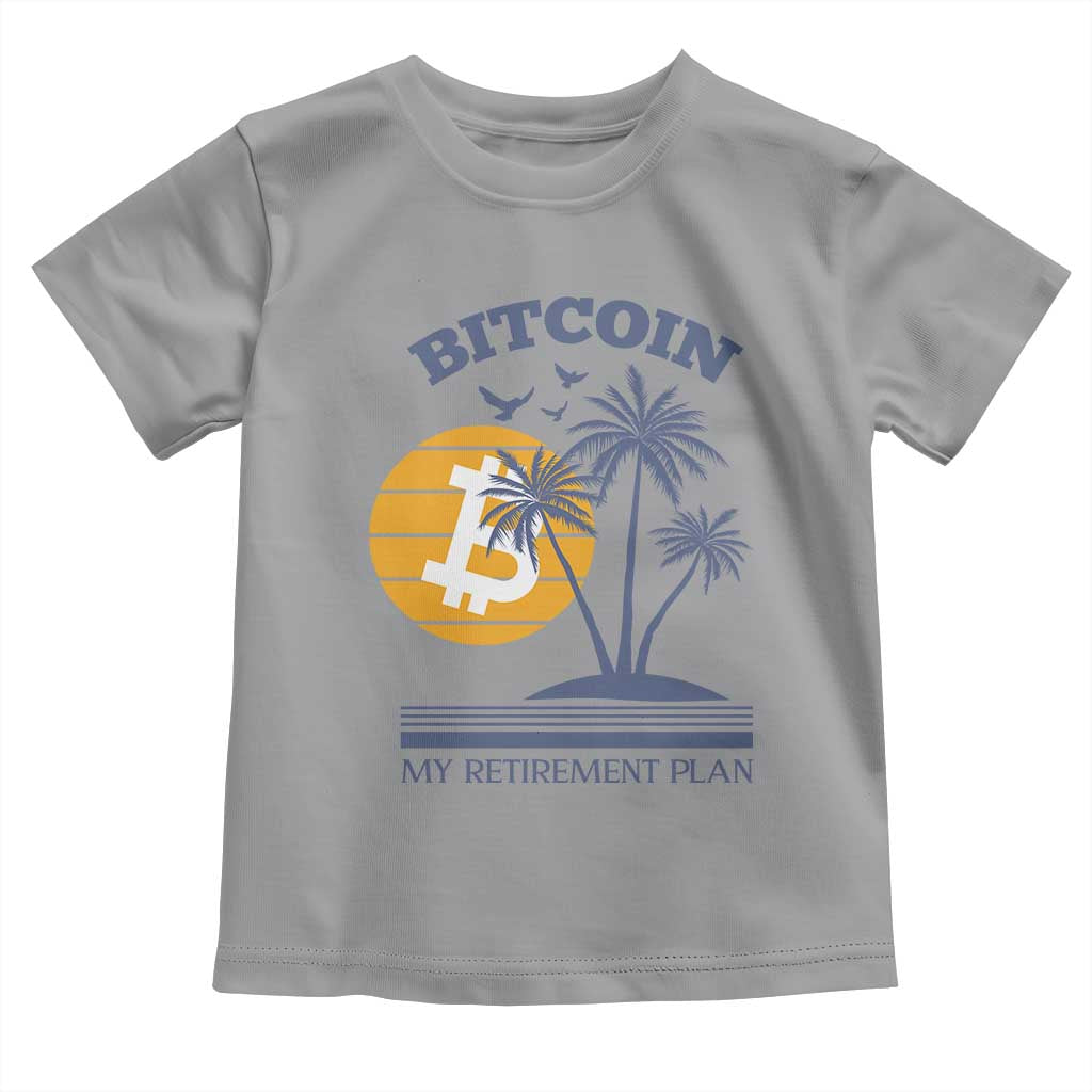 Funny Crypto Investing Toddler T Shirt Bitcoin My Retirement Plan