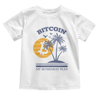 Funny Crypto Investing Toddler T Shirt Bitcoin My Retirement Plan