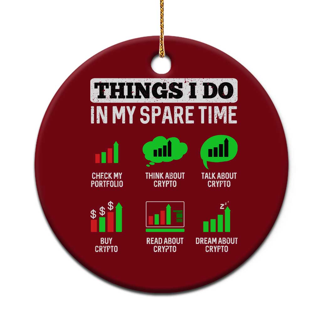 Funny Crypto Investing Ceramic Ornament Things I Do In My Spare Time Trading - Wonder Print Shop