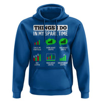 Funny Crypto Investing Hoodie Things I Do In My Spare Time Trading