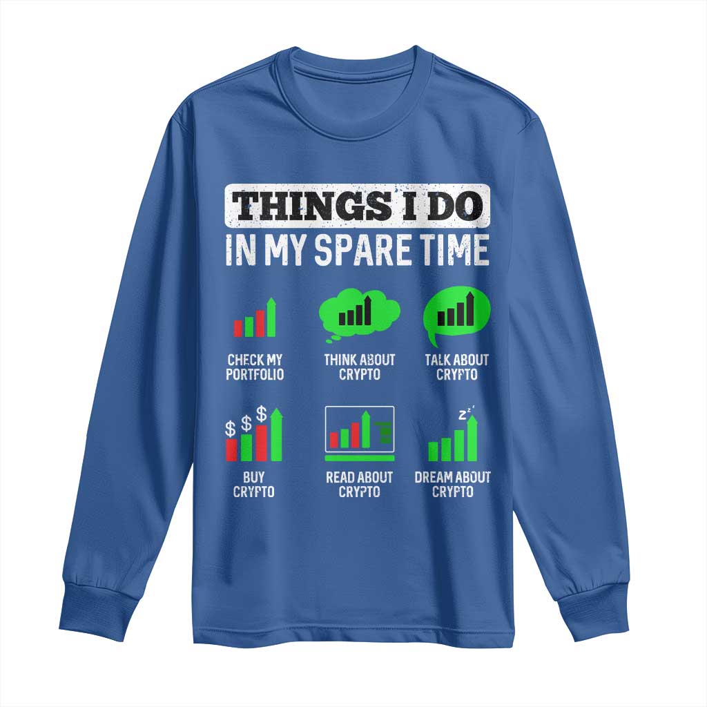 Funny Crypto Investing Long Sleeve Shirt Things I Do In My Spare Time Trading